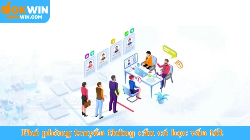 Phó phòng truyền thông cần có học vấn tốt