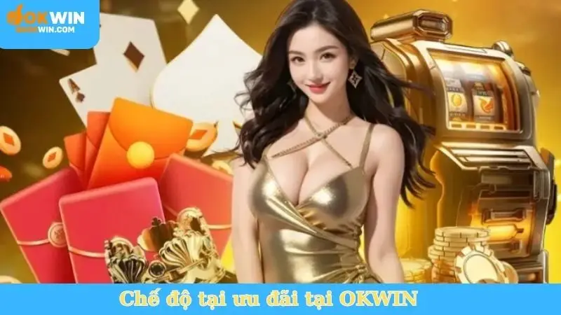 chế độ ưu đãi tại okwin