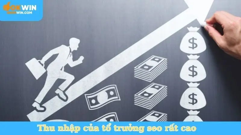 Thu nhập của tổ trưởng seo rất cao
